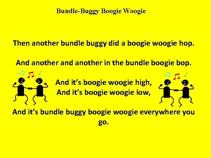 Bundle-Buggy Boogie Woogie Then another bundle buggy did a boogie woogie hop. And another