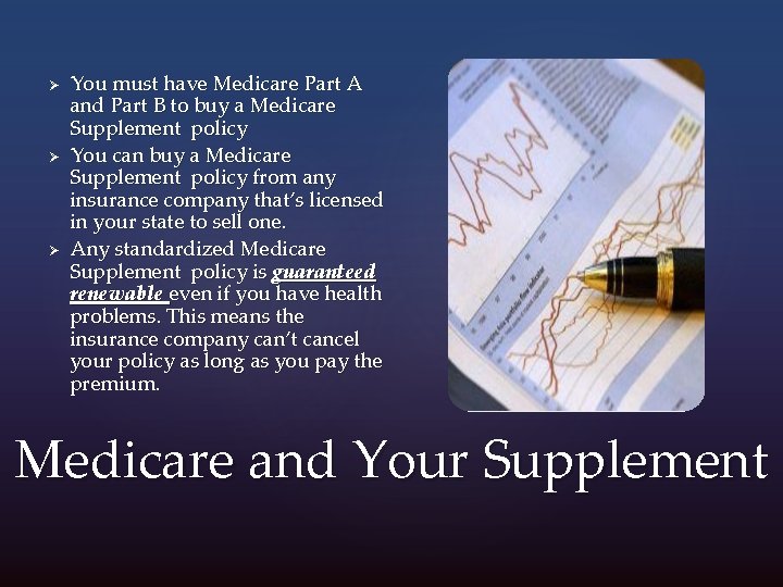 Ø Ø Ø You must have Medicare Part A and Part B to buy