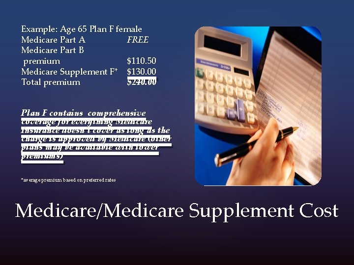 Example: Age 65 Plan F female Medicare Part A FREE Medicare Part B premium