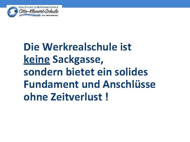 Die Werkrealschule ist keine Sackgasse, sondern bietet ein solides Fundament und Anschlüsse ohne Zeitverlust