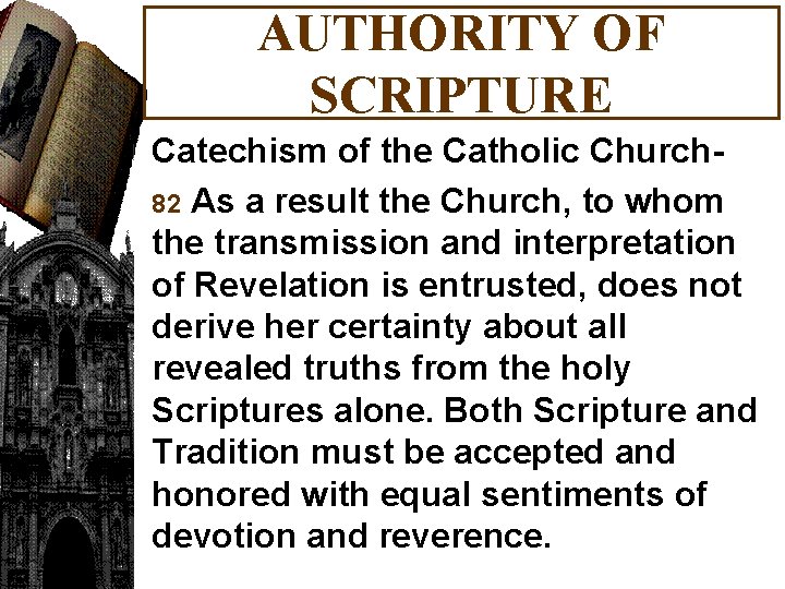 AUTHORITY OF SCRIPTURE Catechism of the Catholic Church 82 As a result the Church,