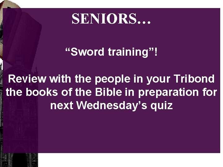 SENIORS… “Sword training”! Review with the people in your Tribond the books of the