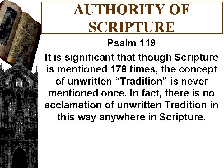 AUTHORITY OF SCRIPTURE Psalm 119 It is significant that though Scripture is mentioned 178