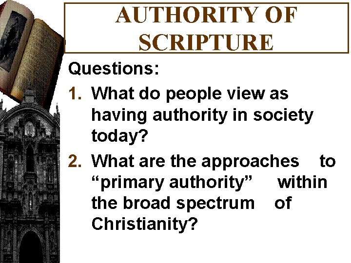 AUTHORITY OF SCRIPTURE Questions: 1. What do people view as having authority in society