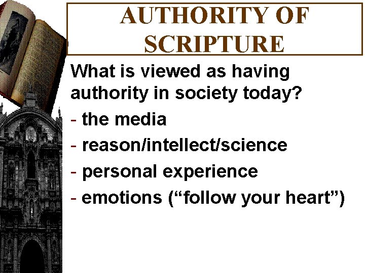 AUTHORITY OF SCRIPTURE What is viewed as having authority in society today? - the