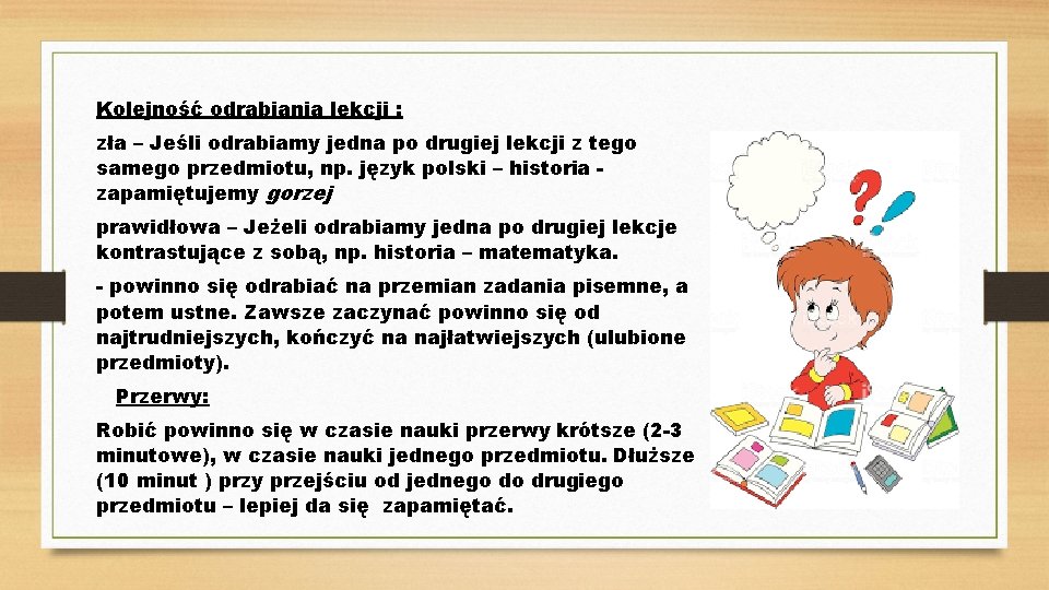 Kolejność odrabiania lekcji : zła – Jeśli odrabiamy jedna po drugiej lekcji z tego