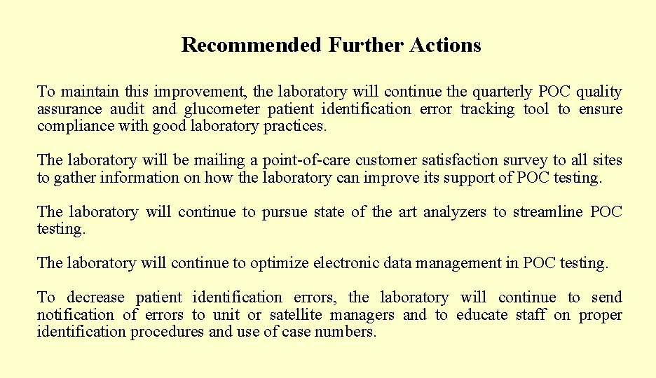 Recommended Further Actions To maintain this improvement, the laboratory will continue the quarterly POC