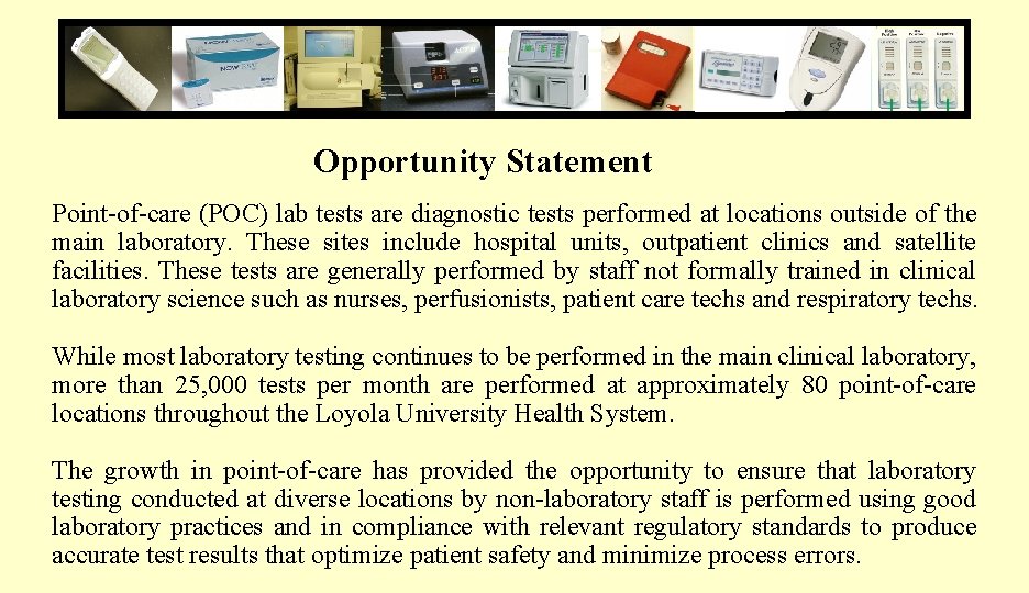 Opportunity Statement Point-of-care (POC) lab tests are diagnostic tests performed at locations outside of