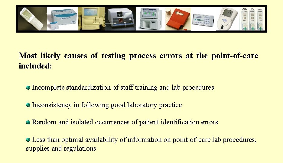 Most likely causes of testing process errors at the point-of-care included: Incomplete standardization of