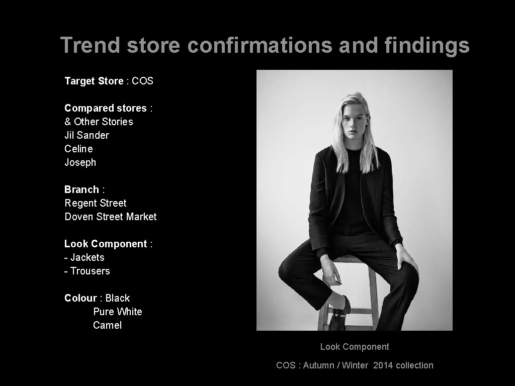 Trend store confirmations and findings Target Store : COS Compared stores : & Other