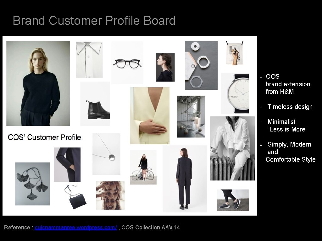 Brand Customer Profile Board - COS brand extension from H&M. - Timeless design -