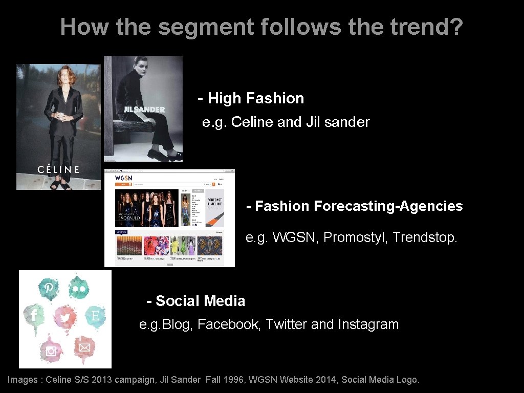 How the segment follows the trend? - High Fashion e. g. Celine and Jil