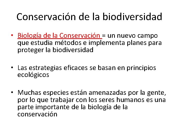 Conservación de la biodiversidad • Biología de la Conservación = un nuevo campo que