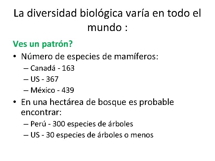 La diversidad biológica varía en todo el mundo : Ves un patrón? • Número