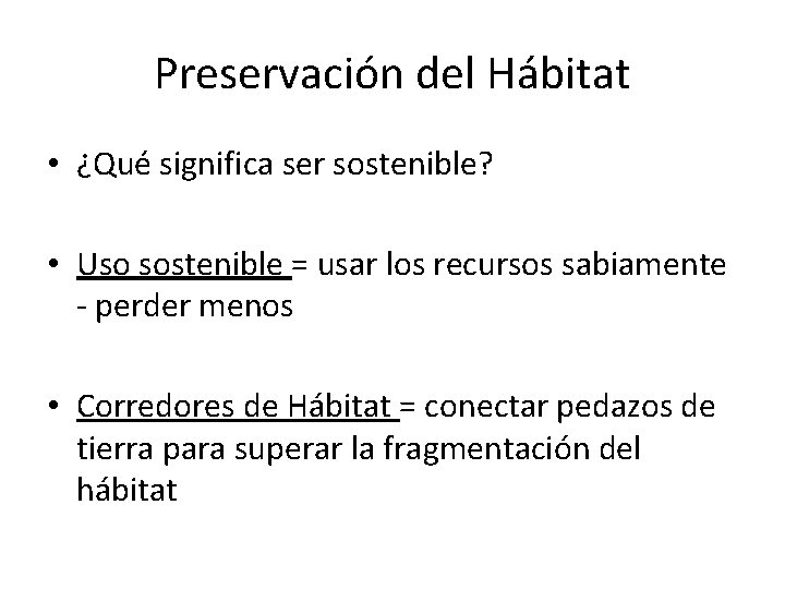 Preservación del Hábitat • ¿Qué significa ser sostenible? • Uso sostenible = usar los