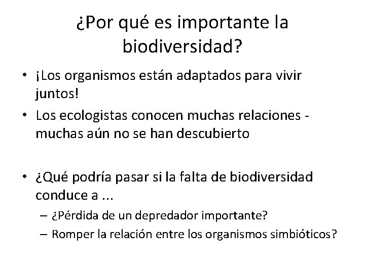 ¿Por qué es importante la biodiversidad? • ¡Los organismos están adaptados para vivir juntos!