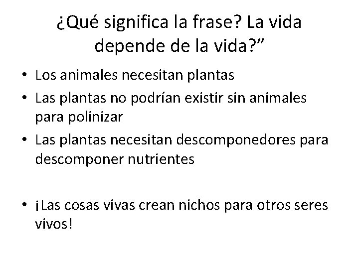 ¿Qué significa la frase? La vida depende de la vida? ” • Los animales