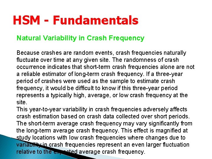 HSM - Fundamentals Natural Variability in Crash Frequency Because crashes are random events, crash