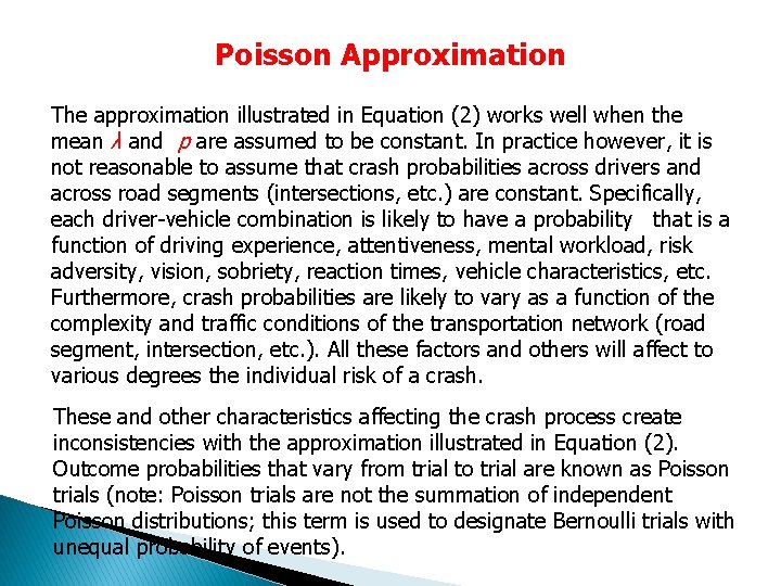 Poisson Approximation The approximation illustrated in Equation (2) works well when the mean λ