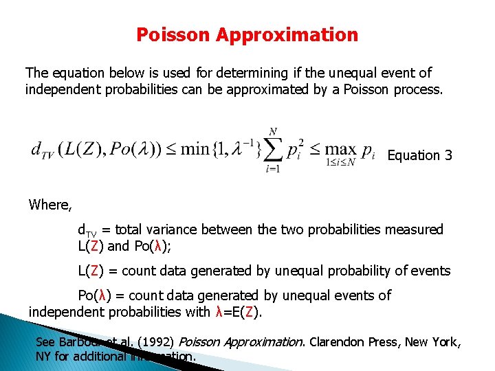 Poisson Approximation The equation below is used for determining if the unequal event of