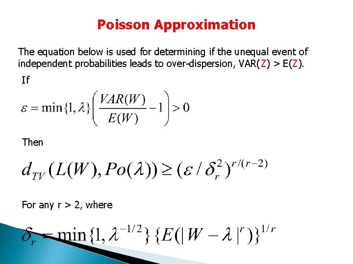 Poisson Approximation The equation below is used for determining if the unequal event of