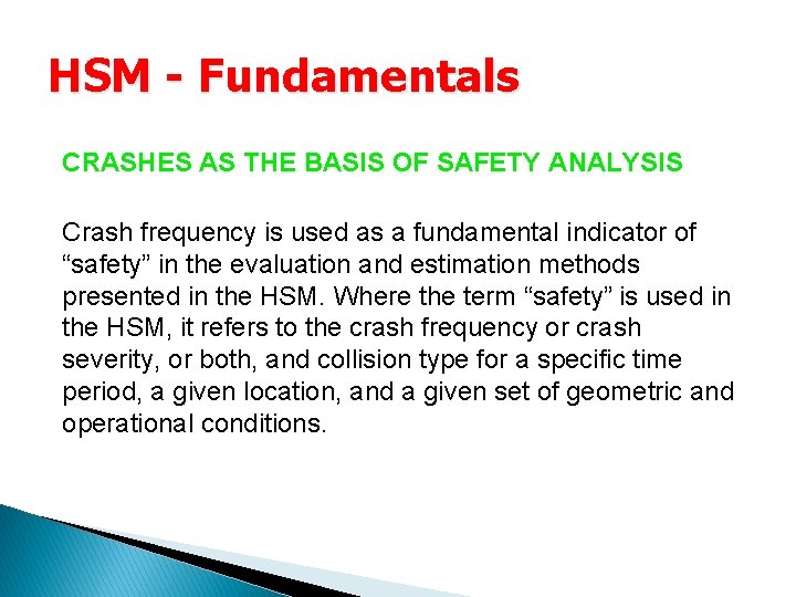 HSM - Fundamentals CRASHES AS THE BASIS OF SAFETY ANALYSIS Crash frequency is used