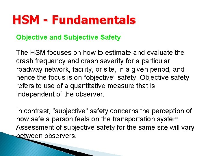 HSM - Fundamentals Objective and Subjective Safety The HSM focuses on how to estimate