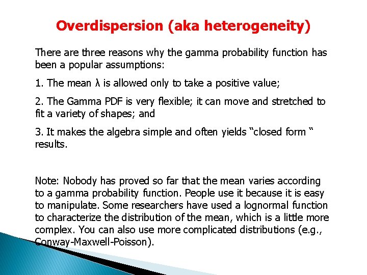 Overdispersion (aka heterogeneity) There are three reasons why the gamma probability function has been