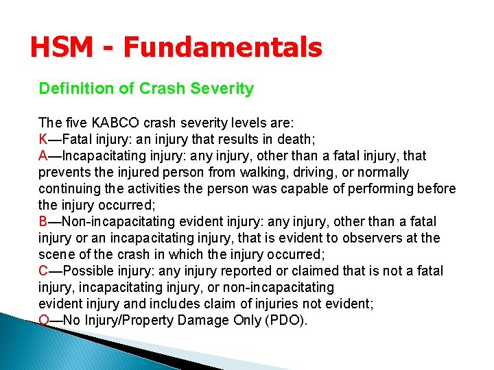 HSM - Fundamentals Definition of Crash Severity The five KABCO crash severity levels are: