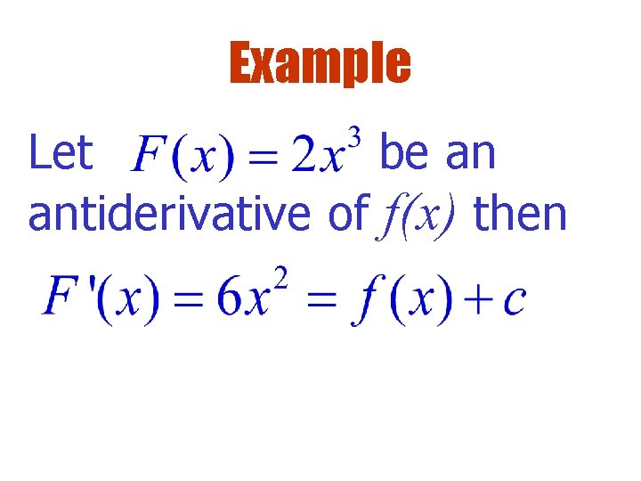 Example Let be an antiderivative of f(x) then 