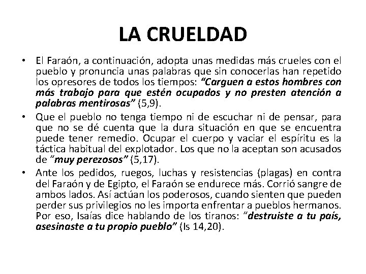 LA CRUELDAD • El Faraón, a continuación, adopta unas medidas más crueles con el