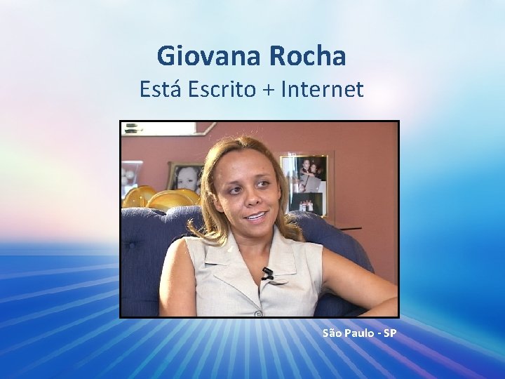 Giovana Rocha Está Escrito + Internet São Paulo - SP 