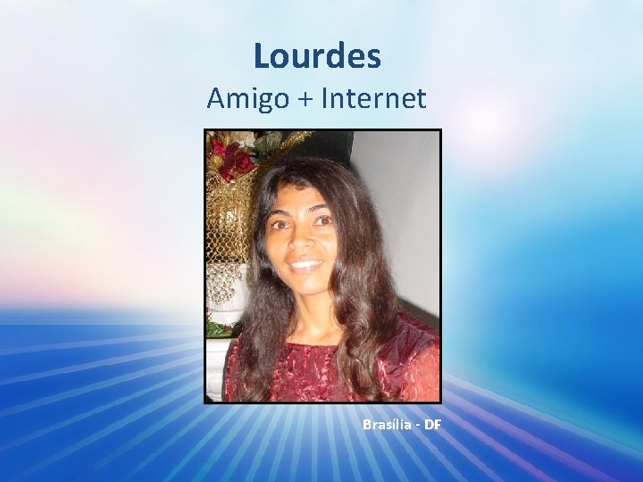 Lourdes Amigo + Internet Brasília - DF 