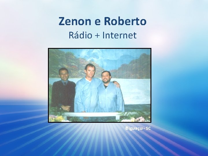 Zenon e Roberto Rádio + Internet Biguaçu - SC 