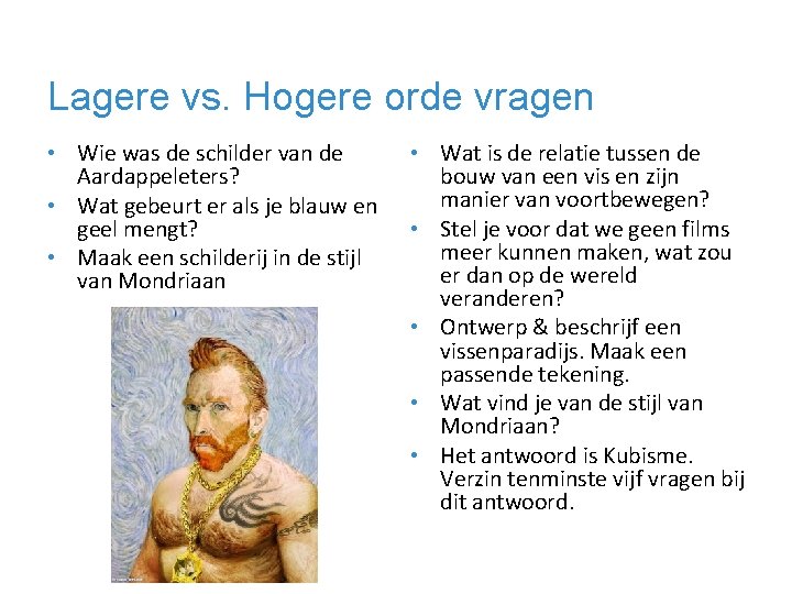 Lagere vs. Hogere orde vragen • Wie was de schilder van de Aardappeleters? •