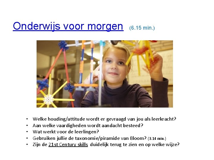 Onderwijs voor morgen • • • (6. 15 min. ) Welke houding/attitude wordt er