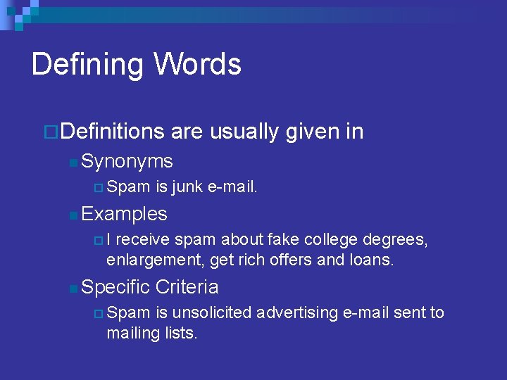 Defining Words ¨Definitions are usually given in n Synonyms ¨ Spam is junk e-mail.