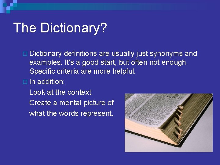 The Dictionary? ¨ Dictionary definitions are usually just synonyms and examples. It’s a good