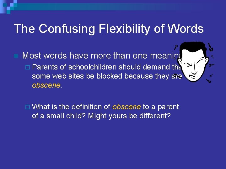 The Confusing Flexibility of Words n Most words have more than one meaning. ¨