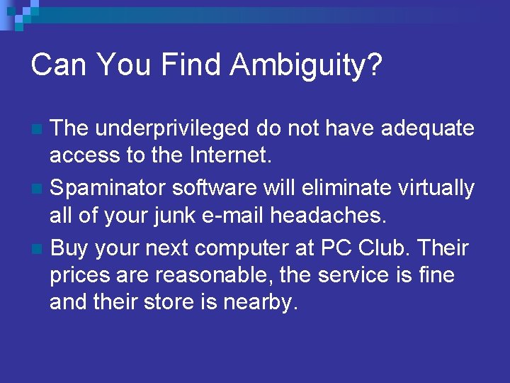 Can You Find Ambiguity? The underprivileged do not have adequate access to the Internet.