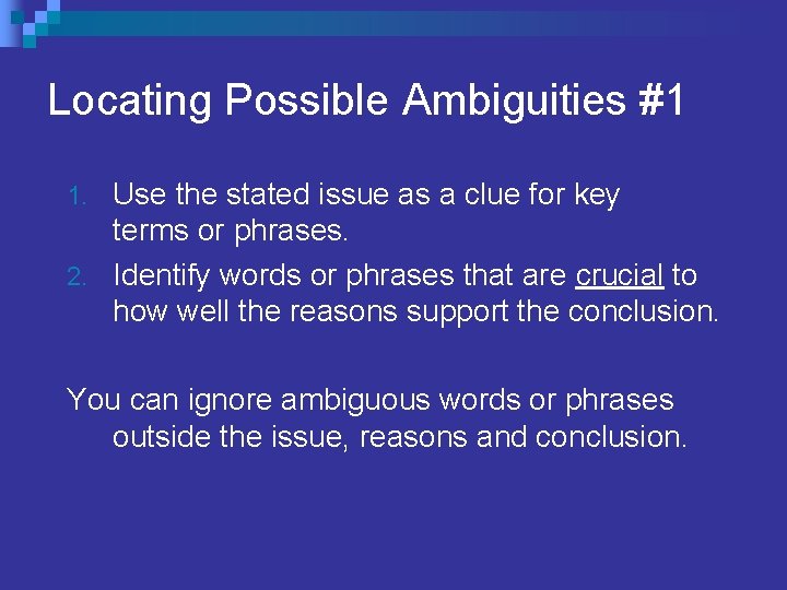 Locating Possible Ambiguities #1 Use the stated issue as a clue for key terms