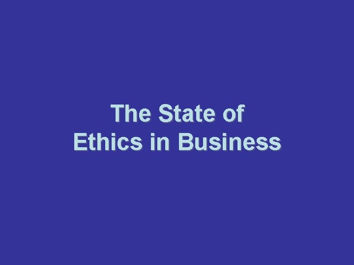 The State of Ethics in Business 