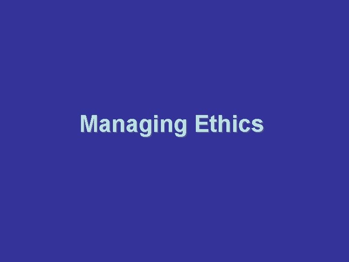 Managing Ethics 