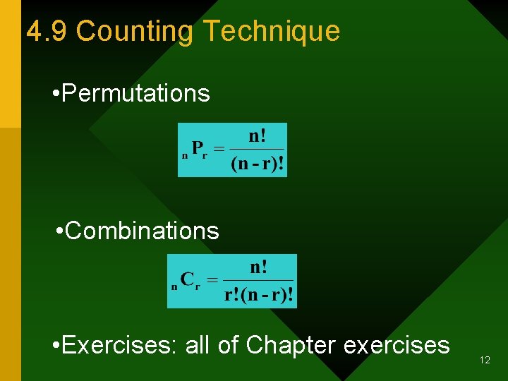 4. 9 Counting Technique • Permutations • Combinations • Exercises: all of Chapter exercises