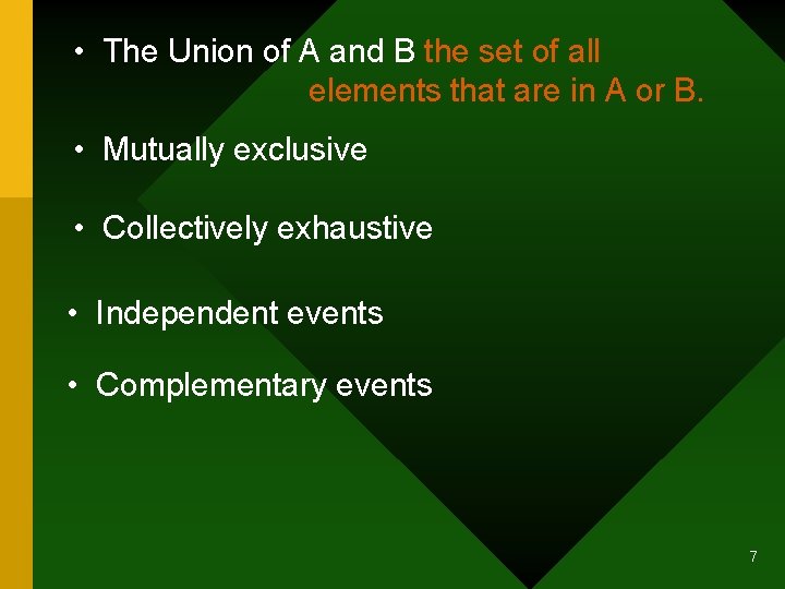  • The Union of A and B the set of all elements that