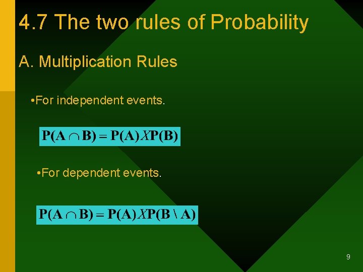 4. 7 The two rules of Probability A. Multiplication Rules • For independent events.