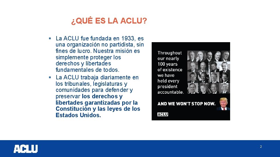 ¿QUÉ ES LA ACLU? § La ACLU fue fundada en 1933, es una organización