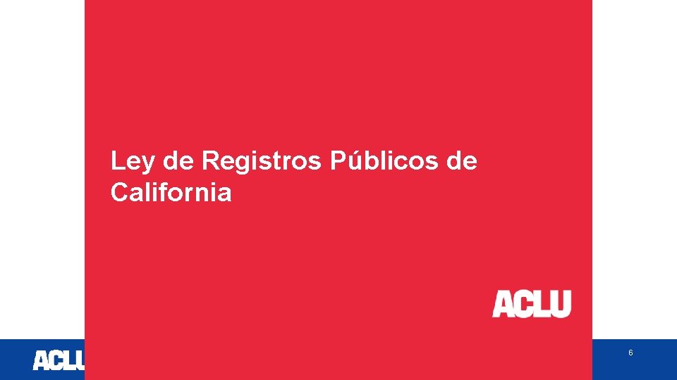 Ley de Registros Públicos de California 6 