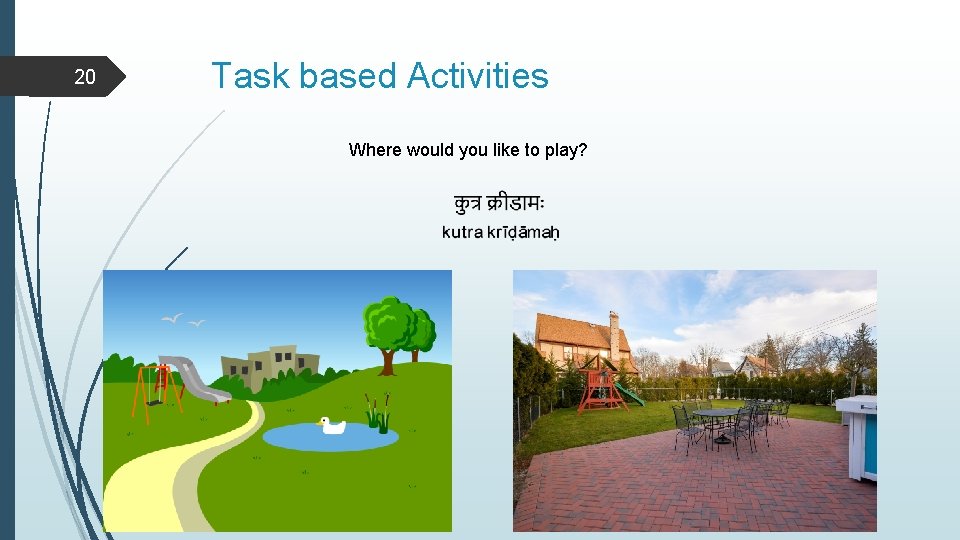 20 Task based Activities Where would you like to play? 