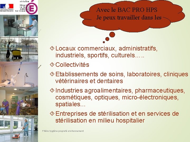 Avec le BAC PRO HPS Je peux travailler dans les Locaux commerciaux, administratifs, industriels,